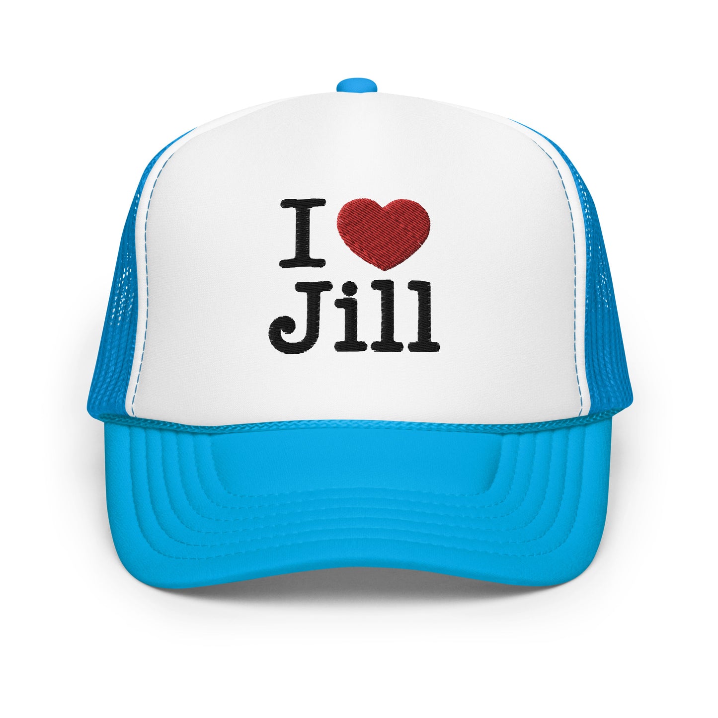 I Love Jill Embroidered Foam Trucker Hat